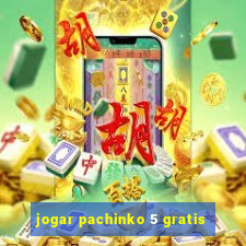 jogar pachinko 5 gratis